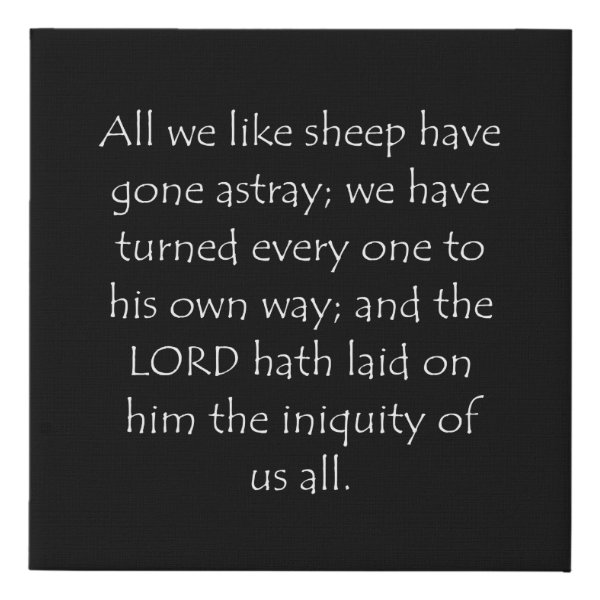 Isaiah 53:6 Bible verse typographic design on a faux canvas print