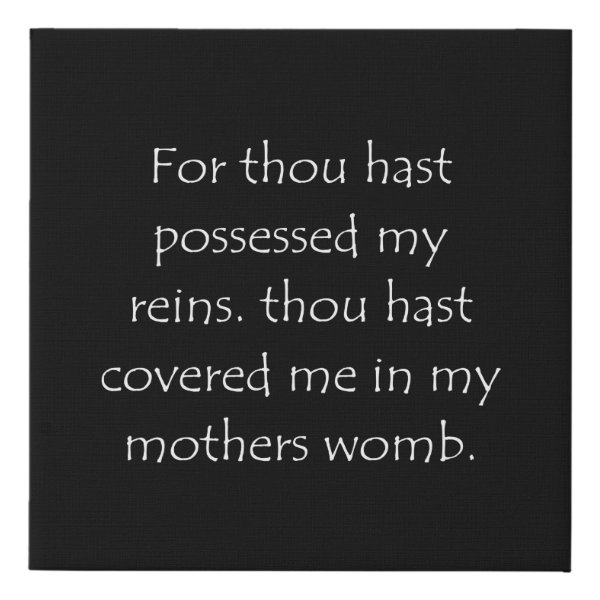 Psalms 139:13 Bible verse typographic design on a faux canvas print