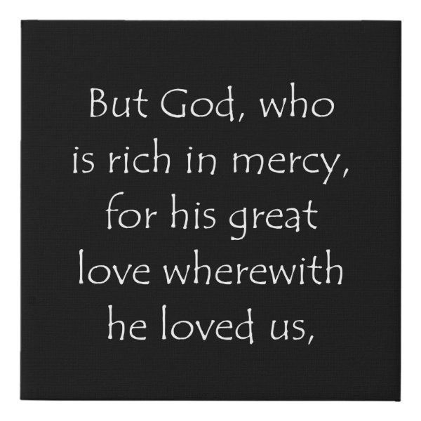 Ephesians 2:4 Bible verse typographic design on a faux canvas print
