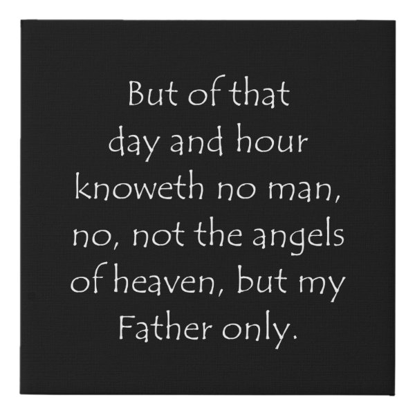 Matthew 24:36 Bible verse typographic design on a faux canvas print