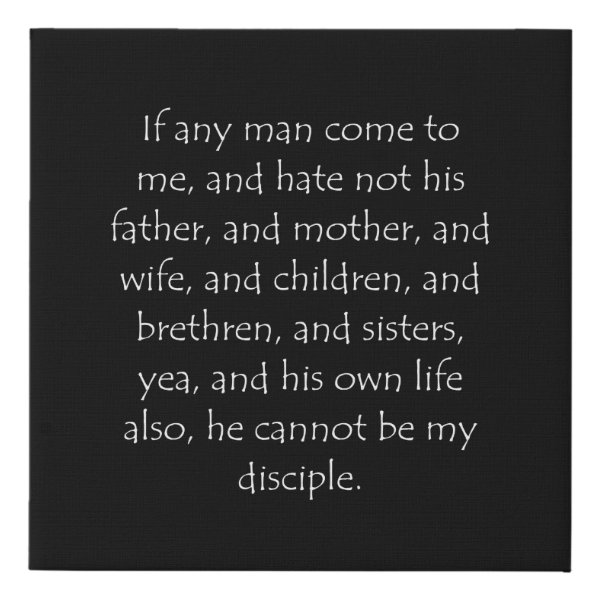 Luke 14:26 Bible verse typographic design on a faux canvas print
