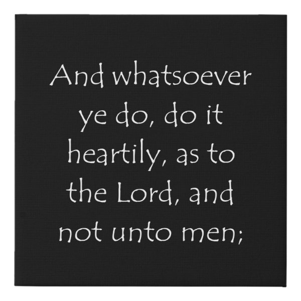 Colossians 3:23 Bible verse typographic design on a faux canvas print