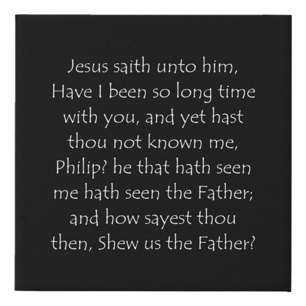 John 14:9 Bible verse typographic design on a faux canvas print