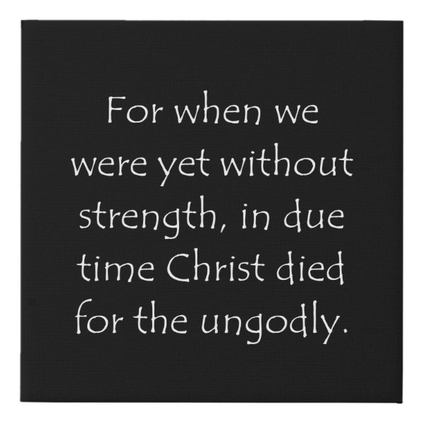 Romans 5:6 Bible verse typographic design on a faux canvas print