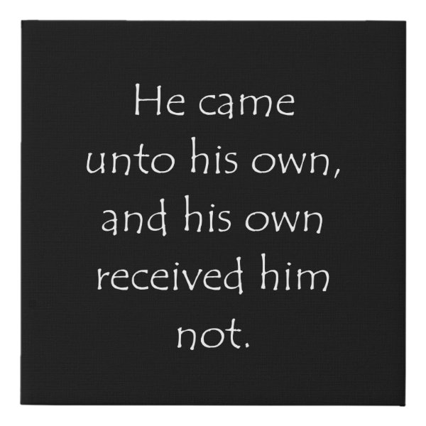 John 1:11 Bible verse typographic design on a faux canvas print