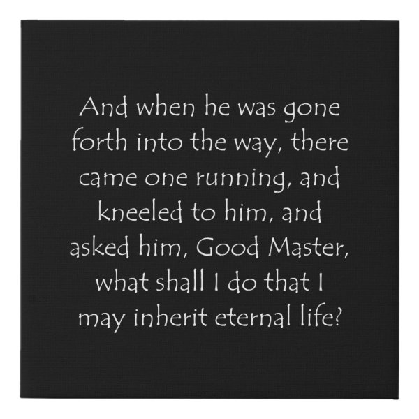 Mark 10:17 Bible verse typographic design on a faux canvas print