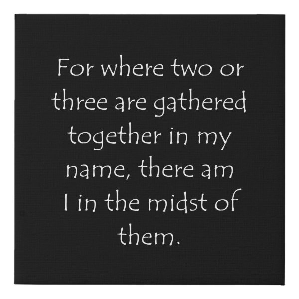 Matthew 18:20 Bible verse typographic design on a faux canvas print