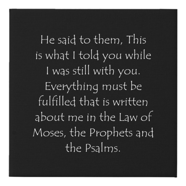 Luke 24:44 Bible verse typographic design on a faux canvas print