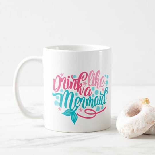 Drink Like A Mermaid Mug Design