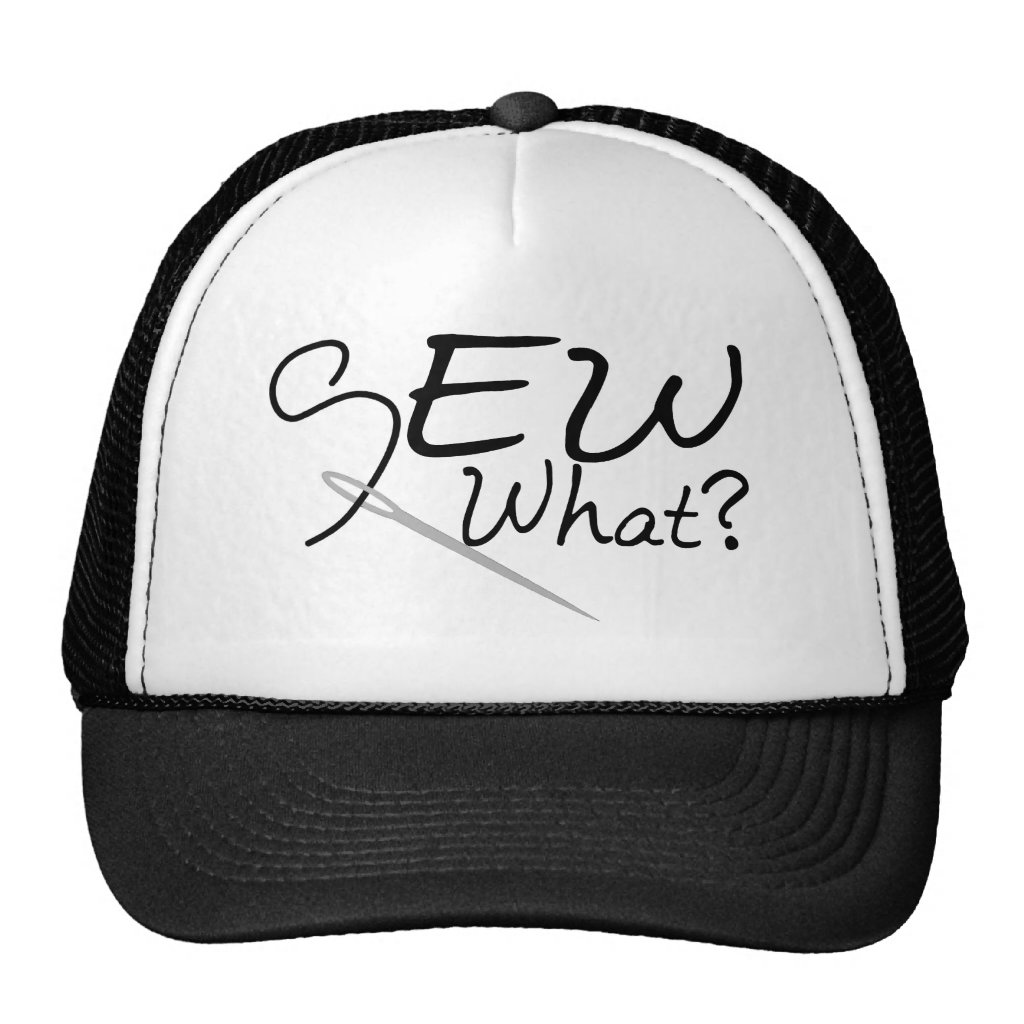 Sew What Trucker Hat