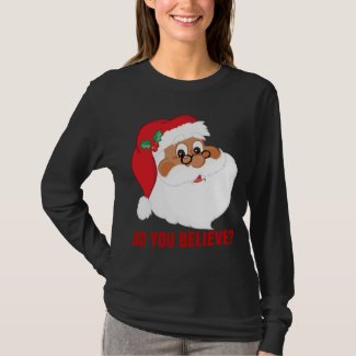 Do You Believe in Black Santa Claus? T-Shirt