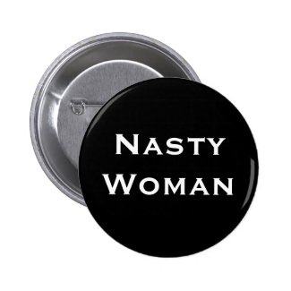 Nasty Woman - bold white text on black Button