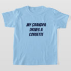 My Grandpa drives a Corvette T-Shirt | Zazzle
