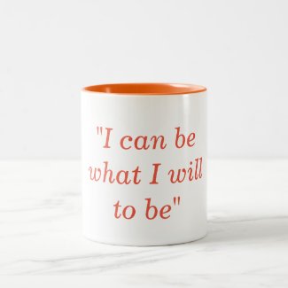 I Can Be What I Will To Be Two-Tone Coffee Mug