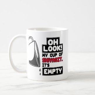 Funny Coffee Mug, Empty Cup Of Shivagit