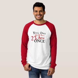 You'll Only Test My Kid's Arm Once Shirt
