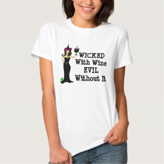 Wine Witch: Wicked With Wine, Evil Without It Shirt