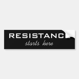 Resistance Starts Here, bold white text on black Bumper Sticker