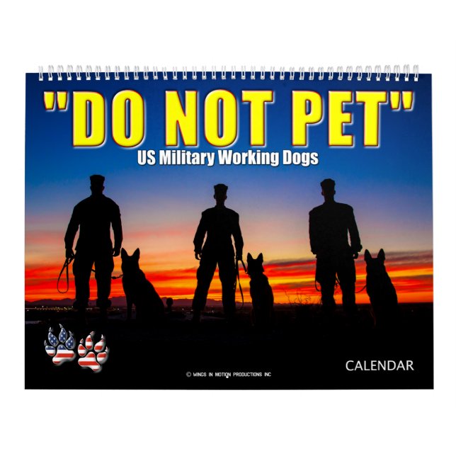 “DO NOT PET” - US Military Working Dogs Calendar (Cover)