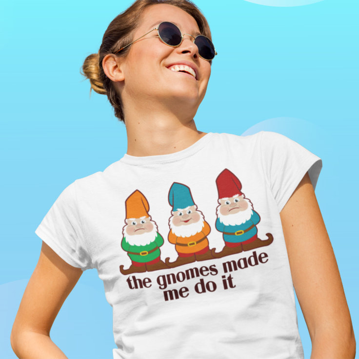 The Gnomes Made Me Do It Light T-Shirt