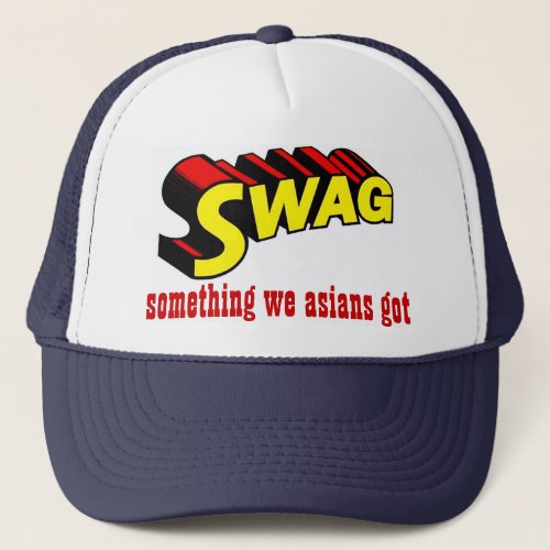 SWAG  something we asians got Trucker Hat