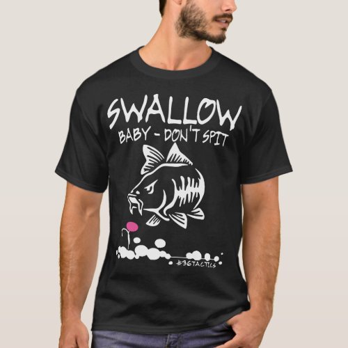 swallow baby dont spit fish t_shirts