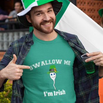 Swallow Me  I'm Irish T-shirt by AardvarkApparel at Zazzle