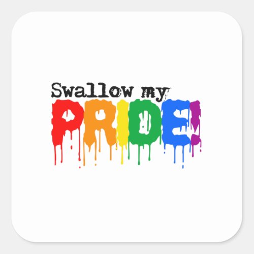 Swallow my pride square sticker