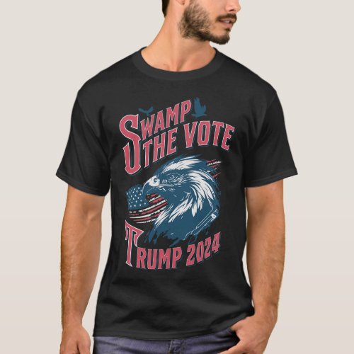 Swamp The Vote Usa Eagle American Flag Never Surre T_Shirt