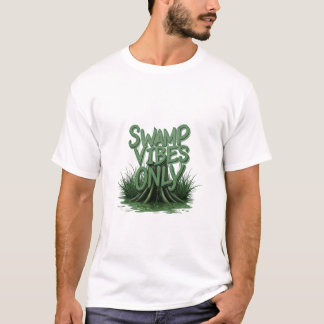 Swamp Vibes Only –Bold Swamp-Themed T-Shirt Design