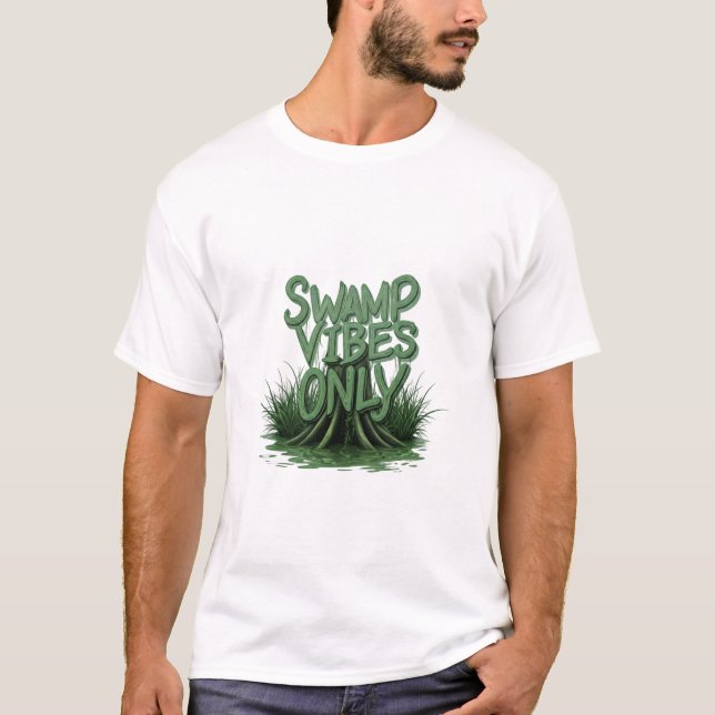 Swamp Vibes Only –Bold Swamp-Themed T-Shirt Design (Front)