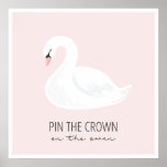 Swan- Pin The Crown On The Swan Poster at Zazzle