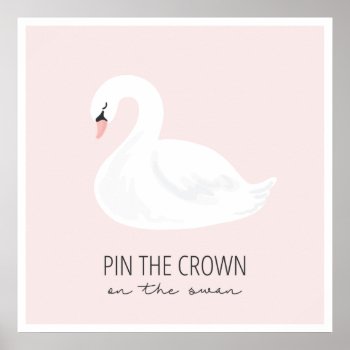 Swan- Pin The Crown On The Swan Poster by BloomDesignsOnline at Zazzle