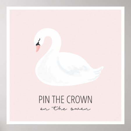 Swan- Pin The Crown On The Swan Poster
