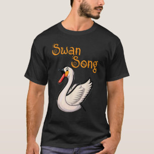 Swan Song Singing Music Pun T-Shirt