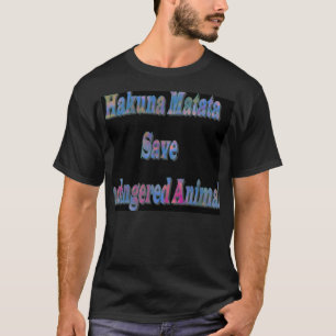 Swashbuckling HakunaMatata Save Ndangered Animal T T-Shirt