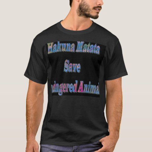 Swashbuckling HakunaMatata Save Ndangered Animal T T_Shirt