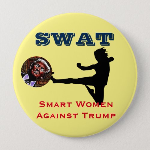 SWAT Smart Women Against Trump Button