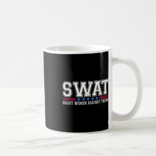 Swat Smart Women Against Trump Funny Anti-trump 2 Coffee Mug