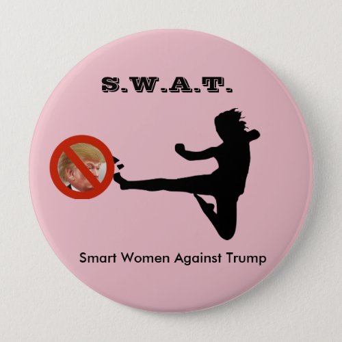 SWAT Smart Women Against Trump Pinback Button