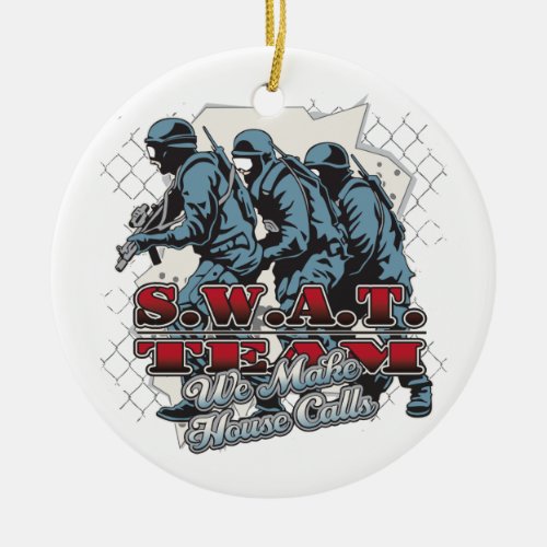 SWAT Team House Calls Ceramic Ornament