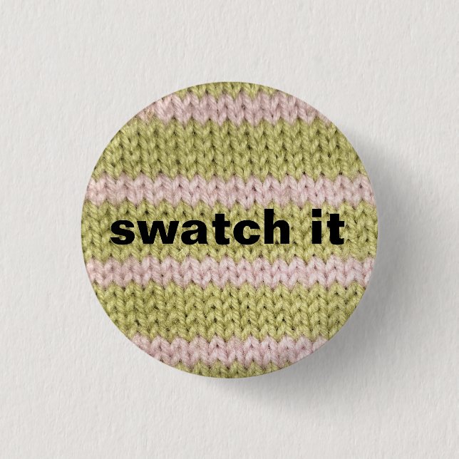 "swatch it" knitting badge button (Front)