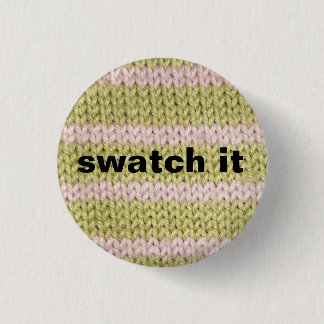 "swatch it" knitting badge button