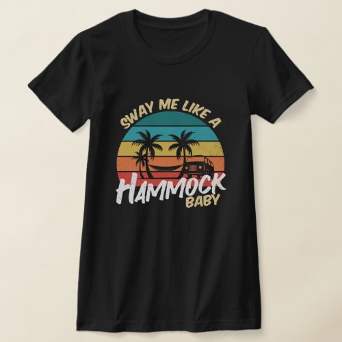 Sway me like a Hammock baby T_Shirt