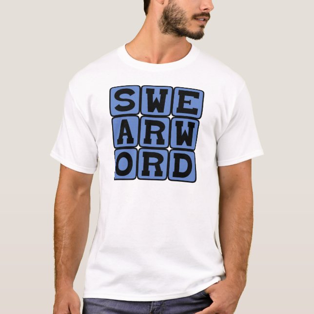 Swear Word, Curse Word T-Shirt (Front)