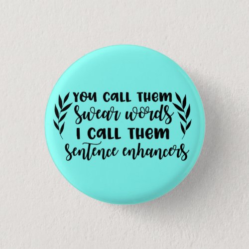 Swear words are sentence enhancers button pin