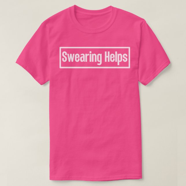Swearing Helps 11 T-Shirt (Design Front)
