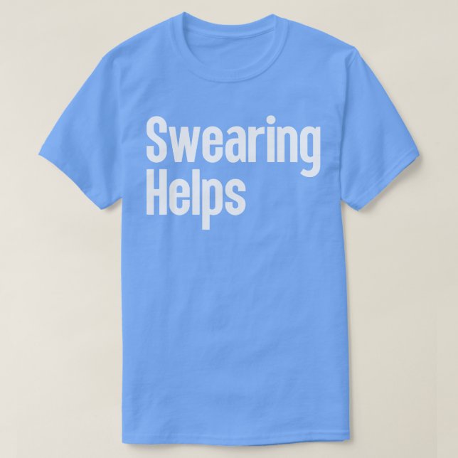 Swearing Helps 5 T-Shirt (Design Front)