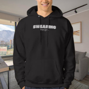 Swearing Helps Funny Stress Relief Quote   White Hoodie