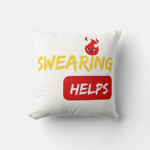 Swearing Helps Gifts  Throw Pillow